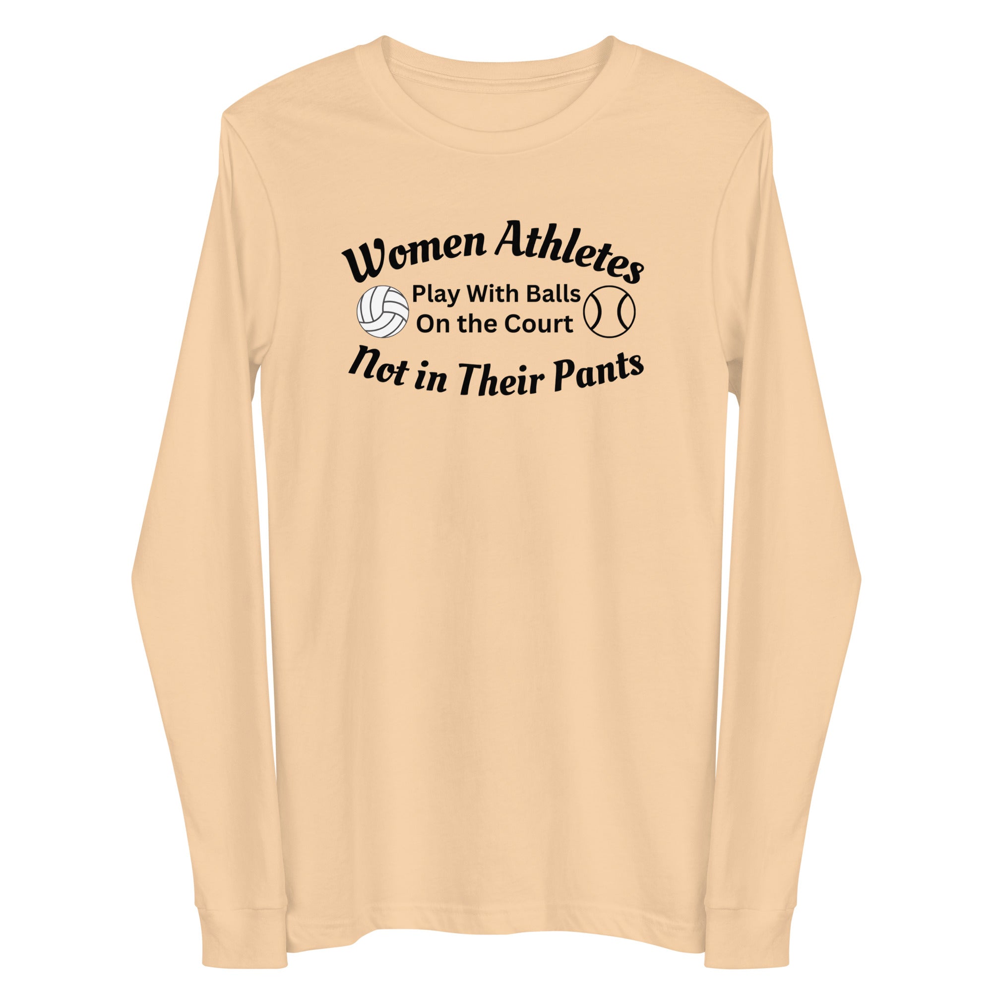 Protect Women's Sports Balls on the Court Not in their Pants Long Sleeve Shirt