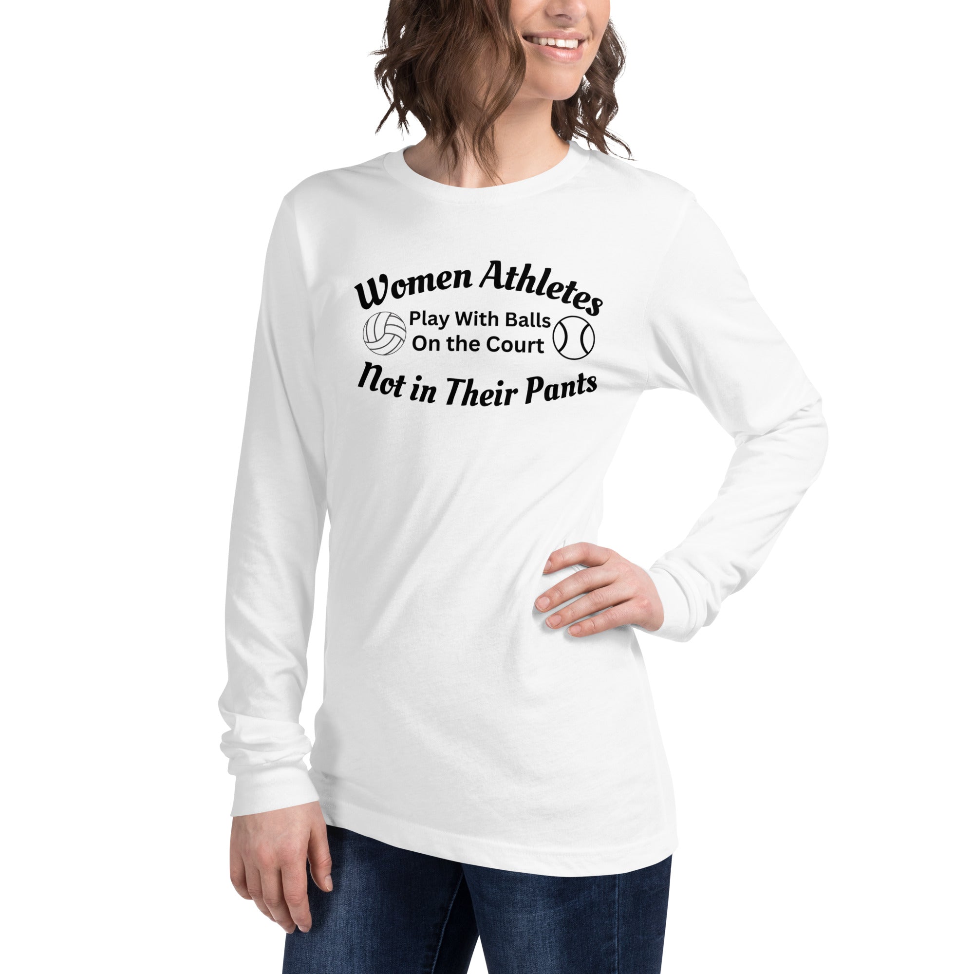 Protect Women's Sports Balls on the Court Not in their Pants Long Sleeve Shirt