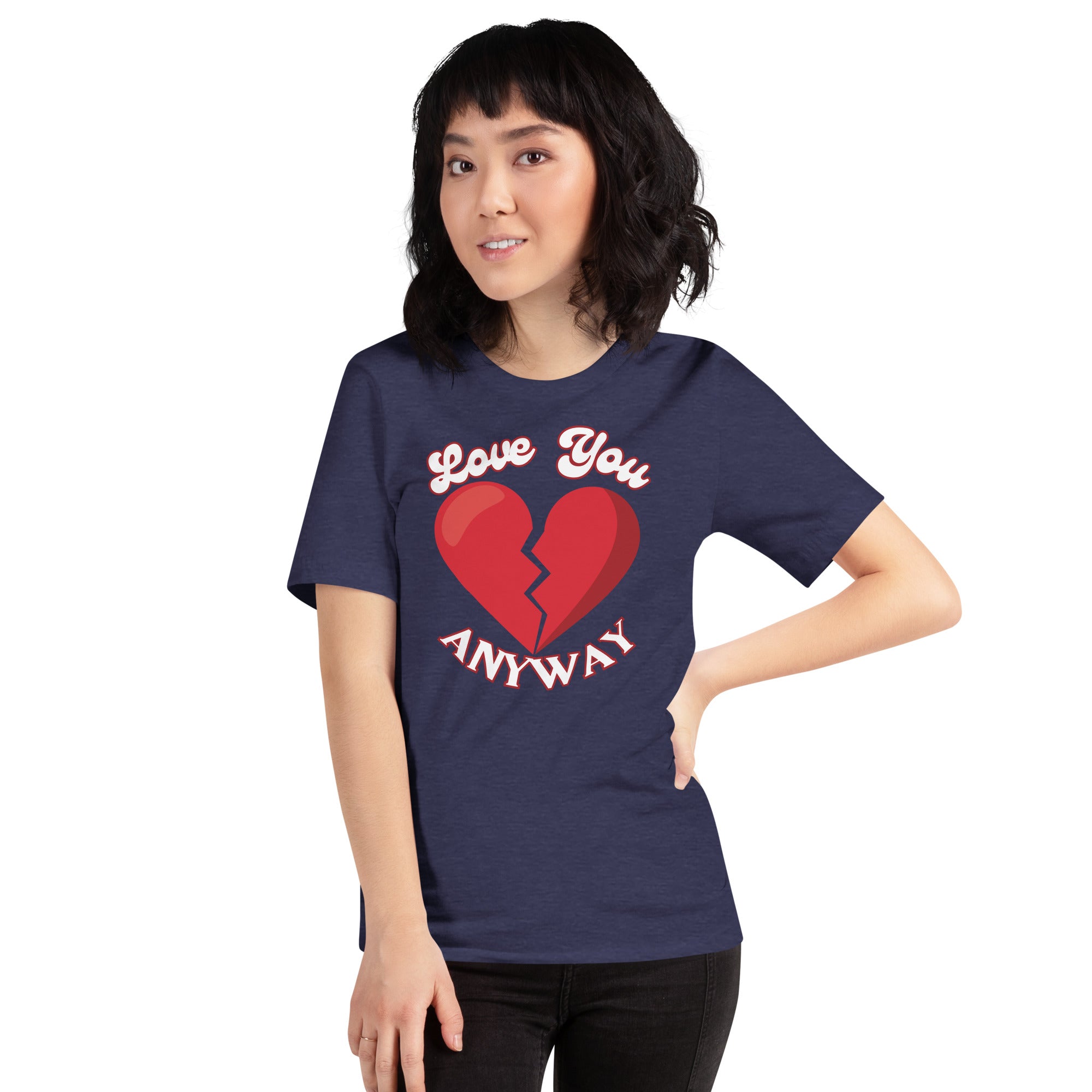 Love You Anyway Country Music T-Shirt on Bella Canva