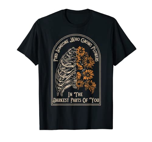 Sun to Me Song T-Shirt Featuring Find Someone Who Grows Flowers in The Darkest Part of You