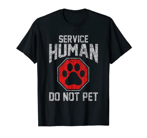Service Human For Dog T-Shirt That Says Do Not Pet
