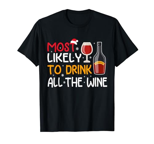 Most Likely To Drink All The Wine T-Shirt for Christmas
