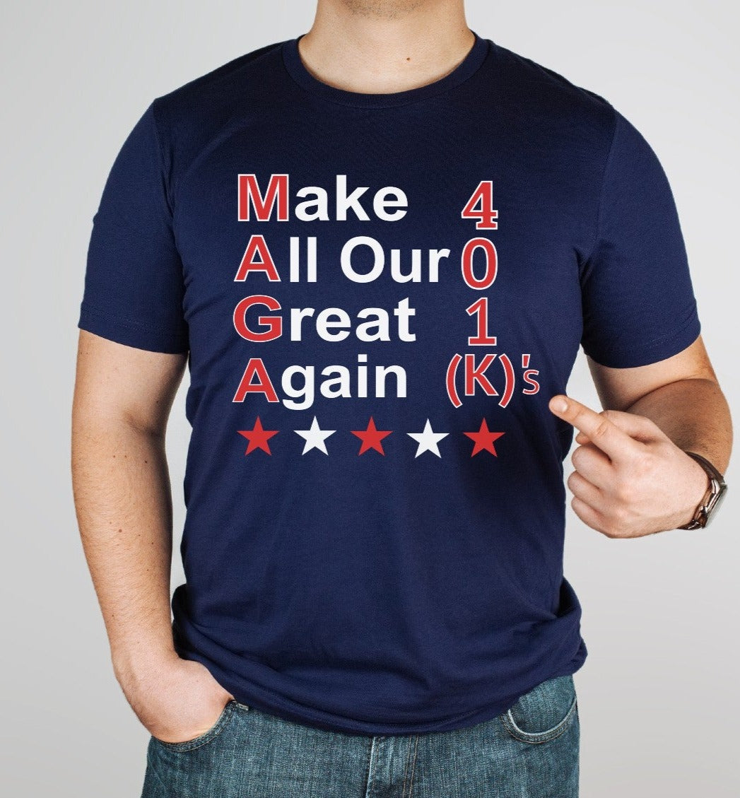 MAGA Trump Shirt Make Our 401K's Great Again Shirt