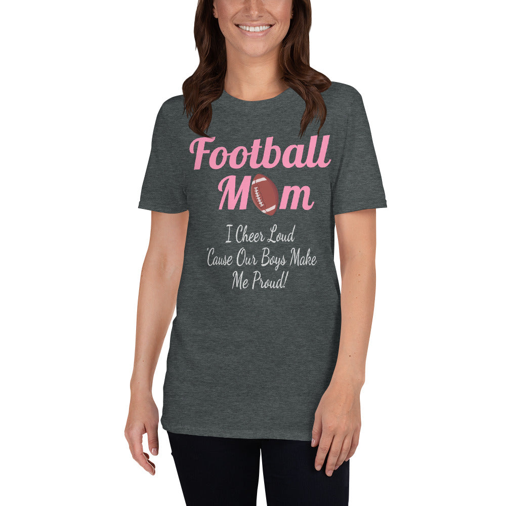 Football Mom T-Shirt Cheer Loud 'Cause Boys Make Me Proud