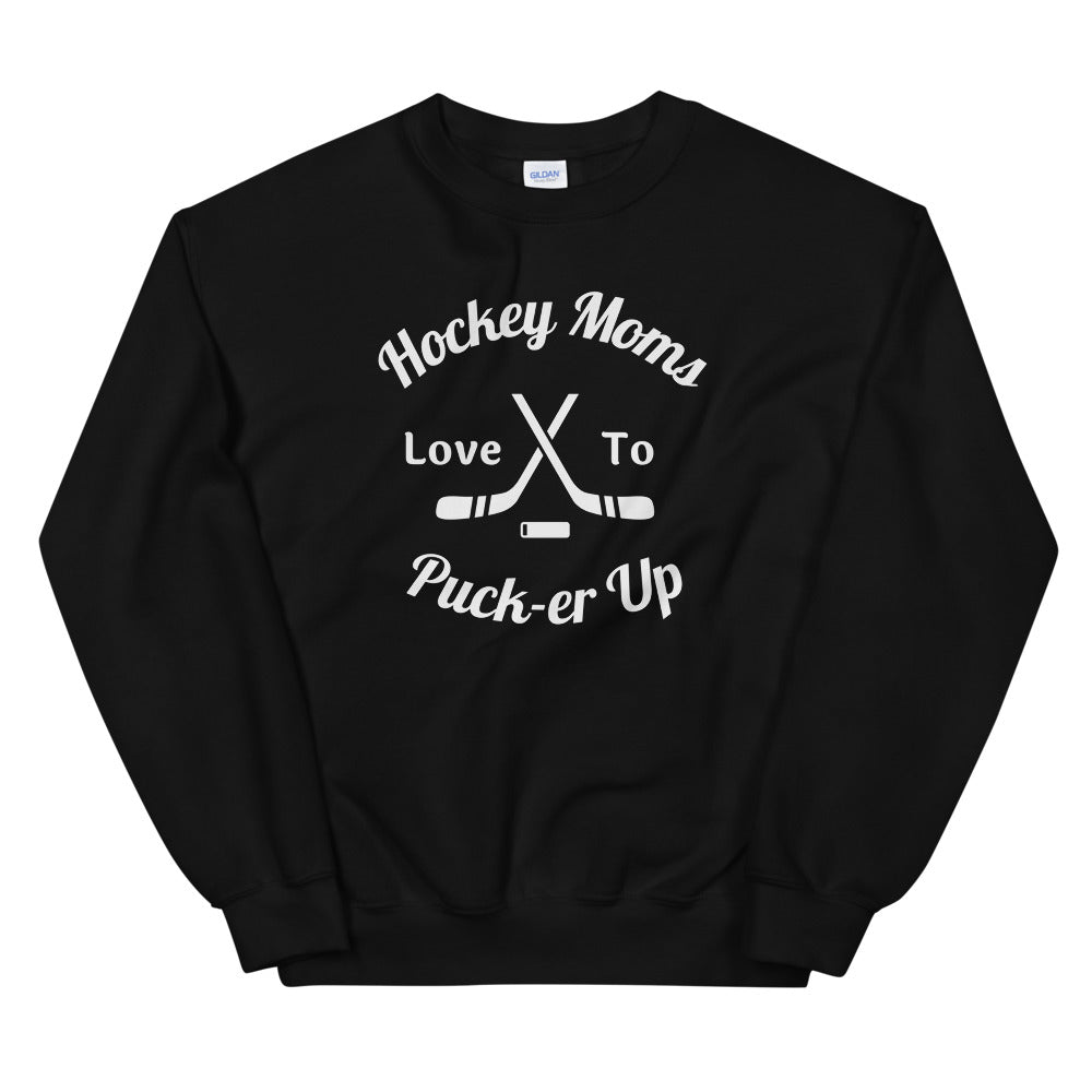 Hockey Moms Pucker-Up Sweatshirt For Hockey Moms and Mothers
