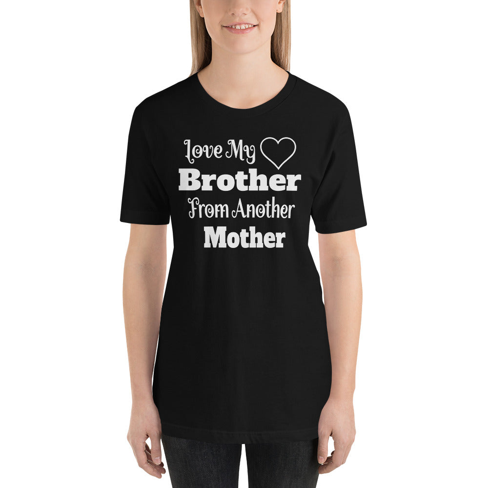 Love My Brother From Another Mother T-Shirt