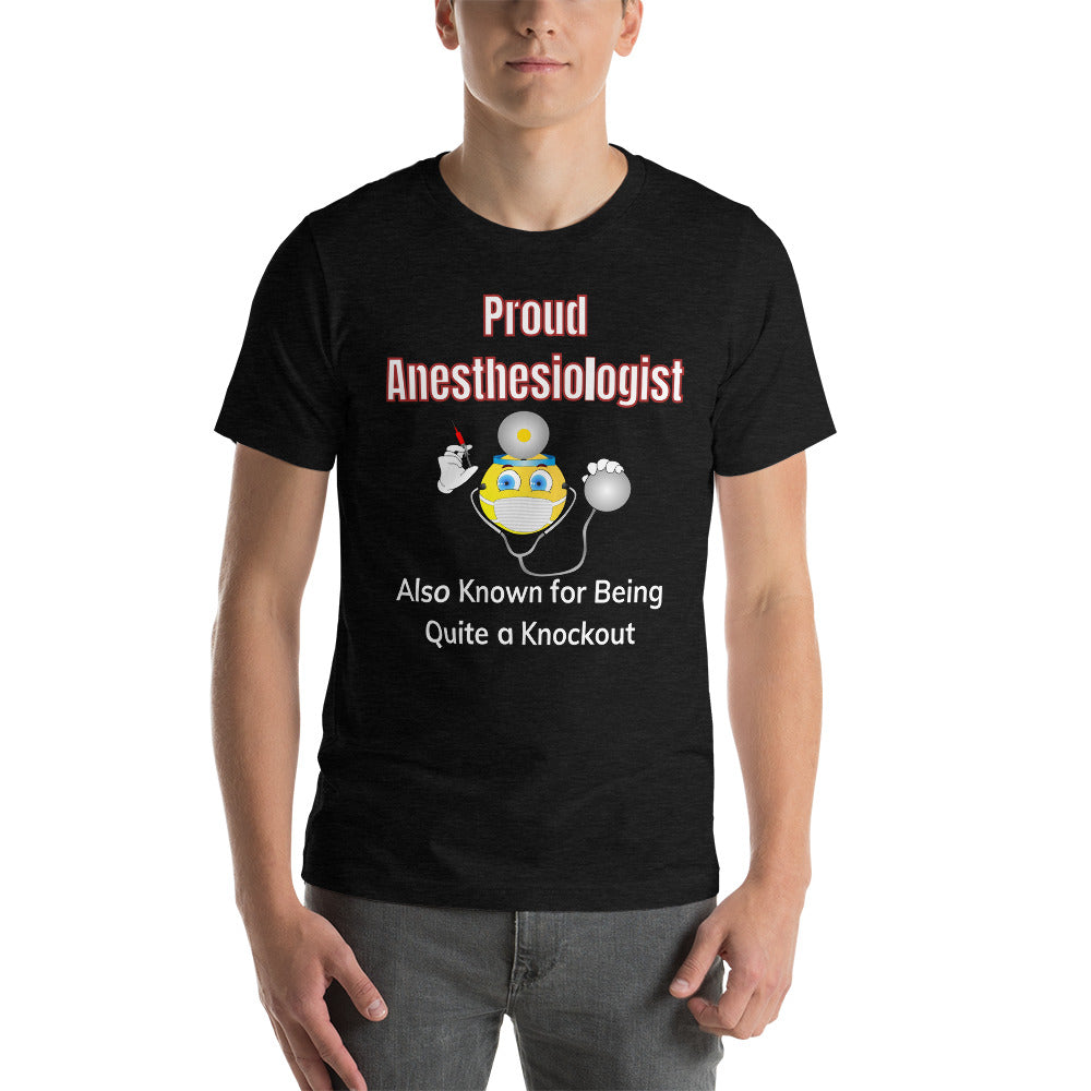 Proud Anesthesiologist Who is Also a Knockout Short-Sleeve Unisex T-Shirt