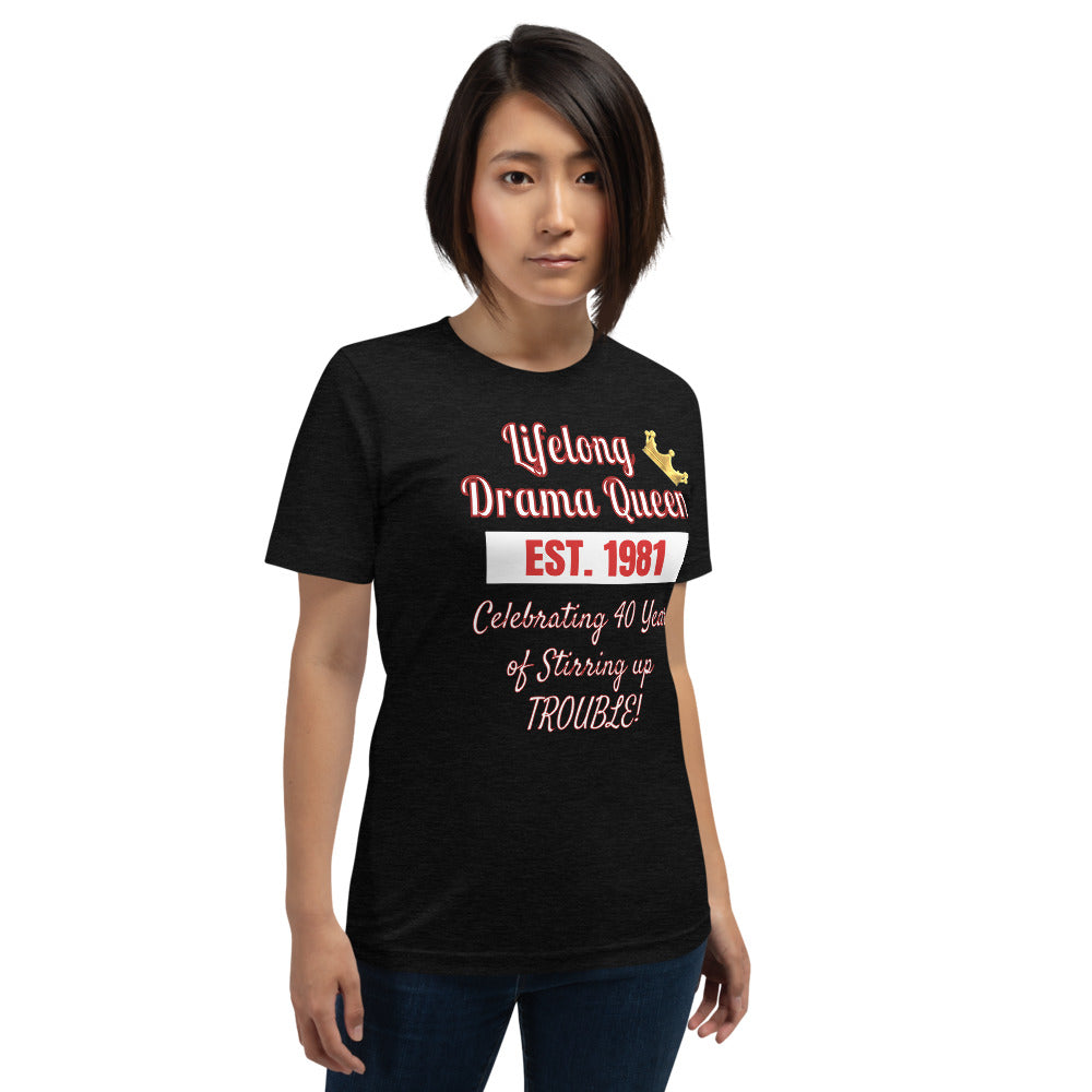 Lifelong Drama Queen Since 1981 - 40th Birthday Short-Sleeve T-Shirt