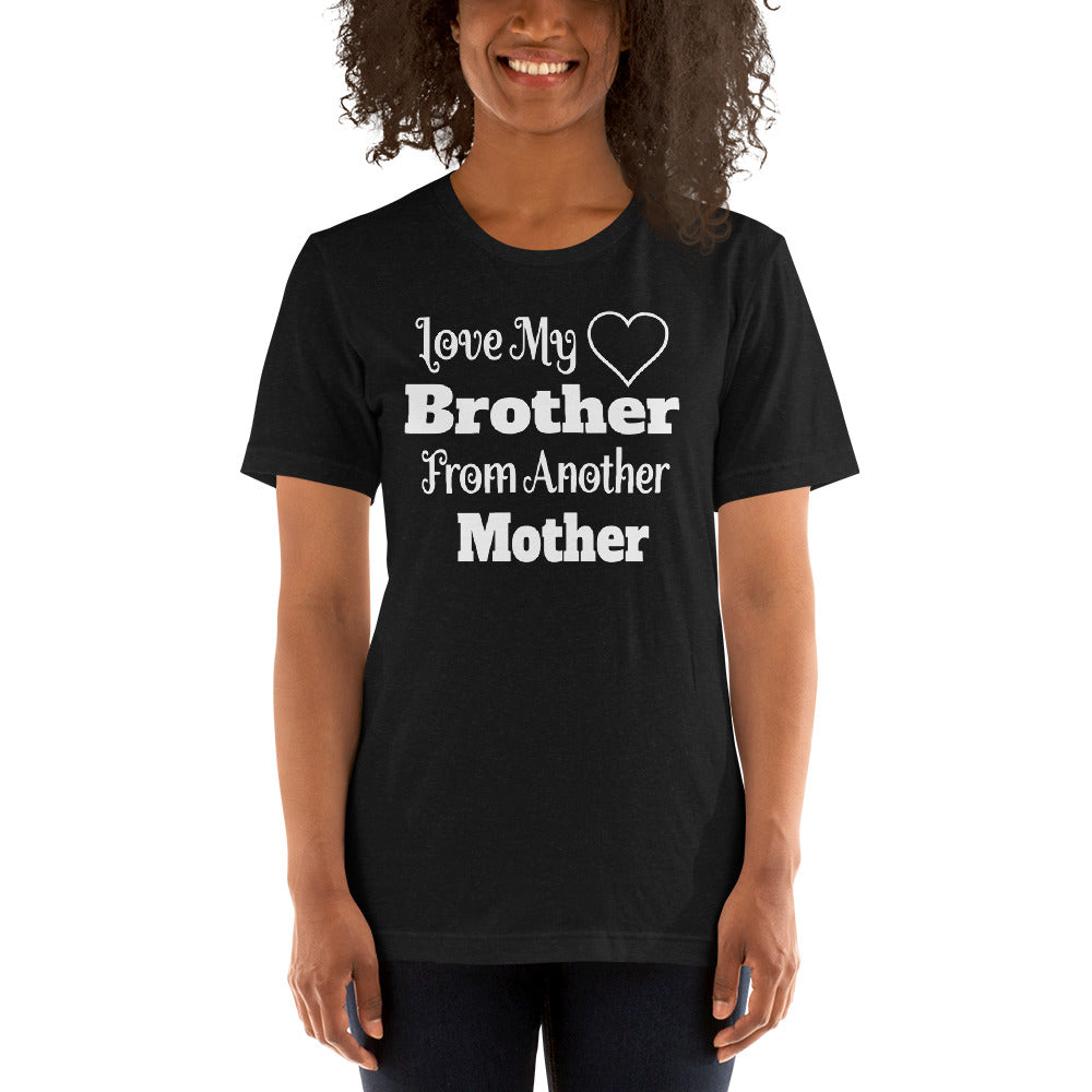 Love My Brother From Another Mother T-Shirt