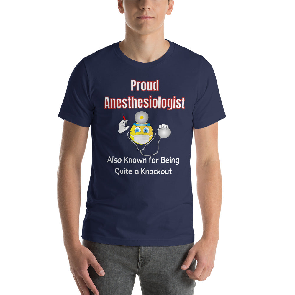 Proud Anesthesiologist Who is Also a Knockout Short-Sleeve Unisex T-Shirt