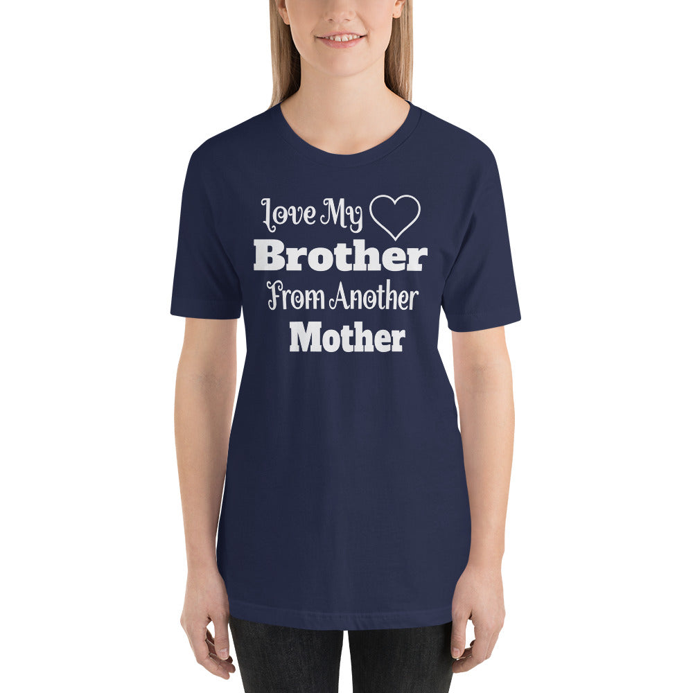 Love My Brother From Another Mother T-Shirt