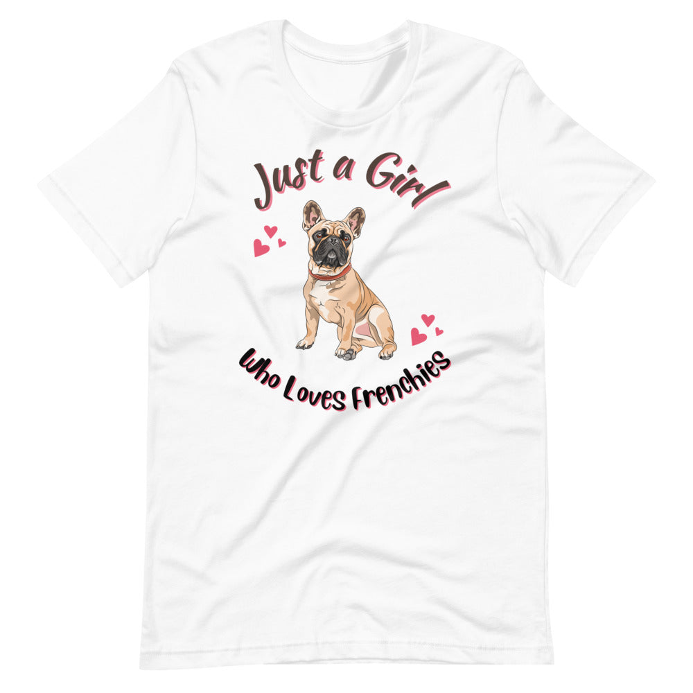 Just a Girl Who Loves Frenchies T-Shirt for French Bulldog Lovers and Frenchie Moms