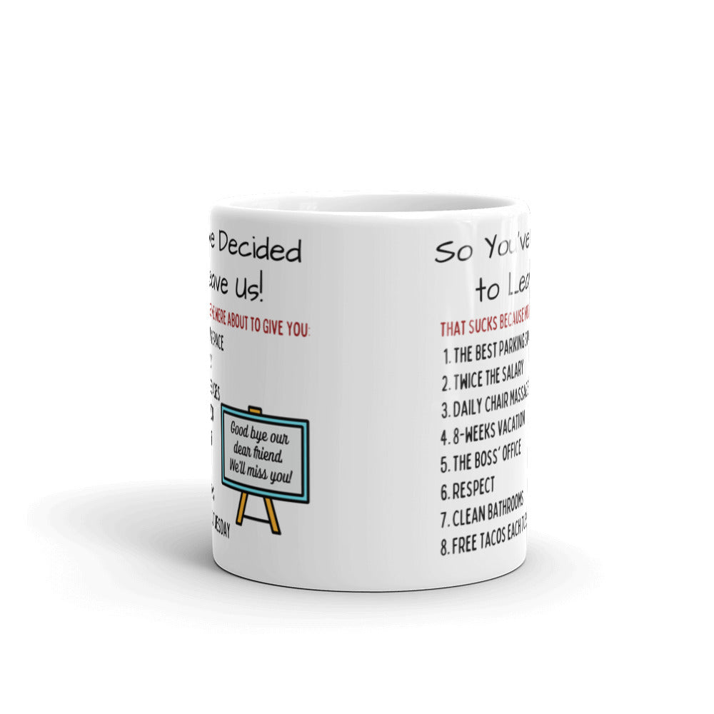 So You're Leaving Your Job Mug - Funny "You Should Have Stayed"