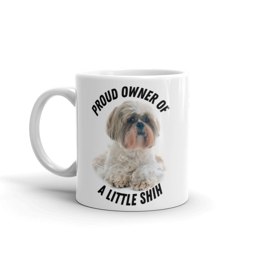 Proud Owner of a Little Shih Coffee Mug