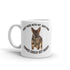 Don't Mess With My Shephard,, Things Might Get Hairy Coffee Mug