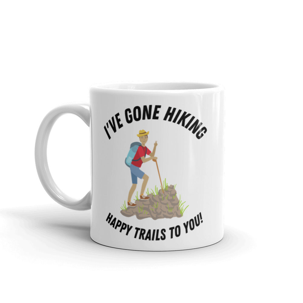 I've Gone Hiking - Happy Trails to You Coffee Mug