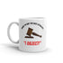 Think I'm Not the Best Attorney? I Object! Coffee Mug