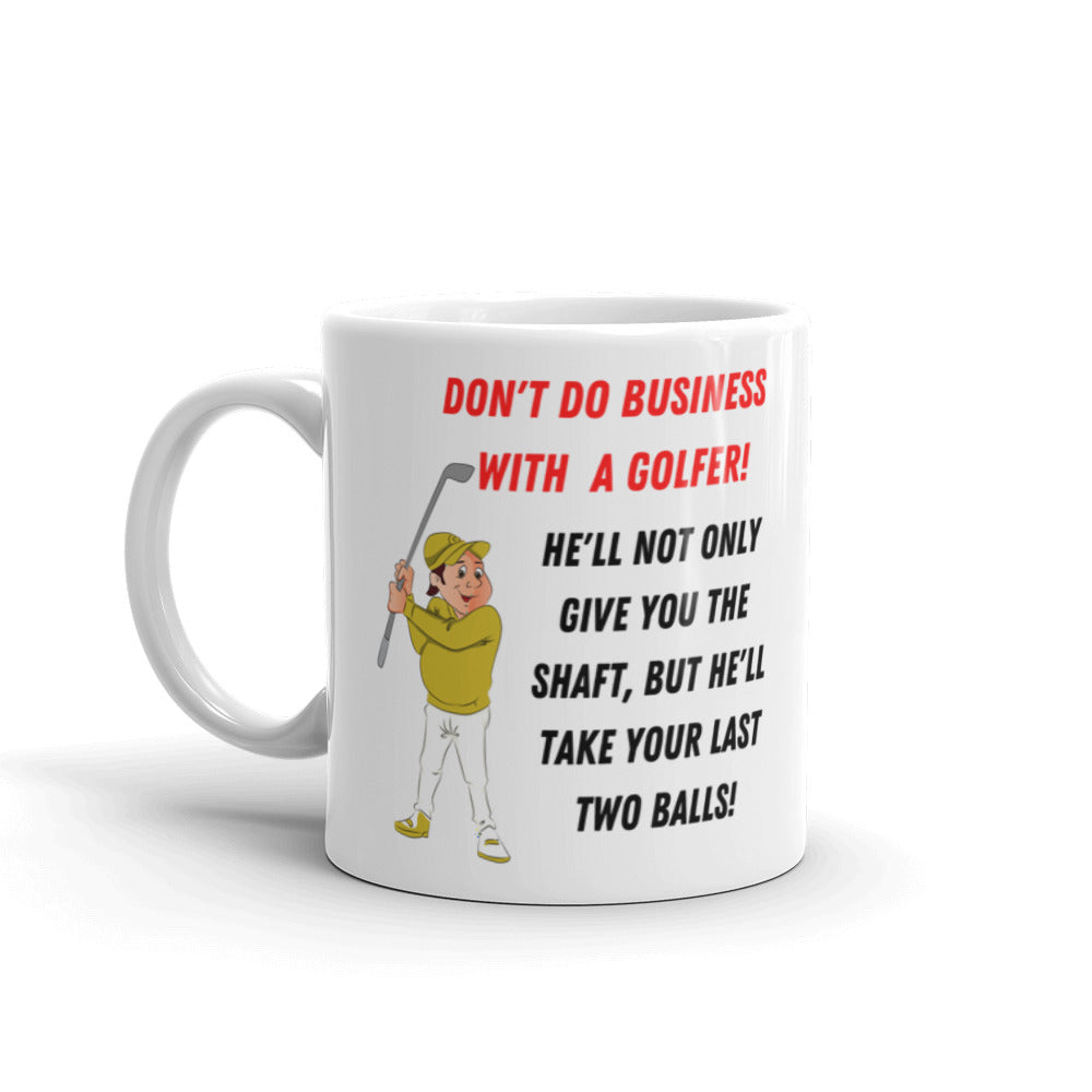Don't Do Business With a Golfer Coffee Mug