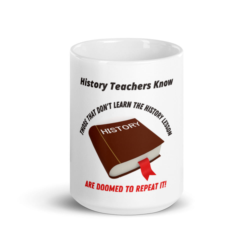 History Teachers Know They're Doomed to Repeat It Coffee Mug