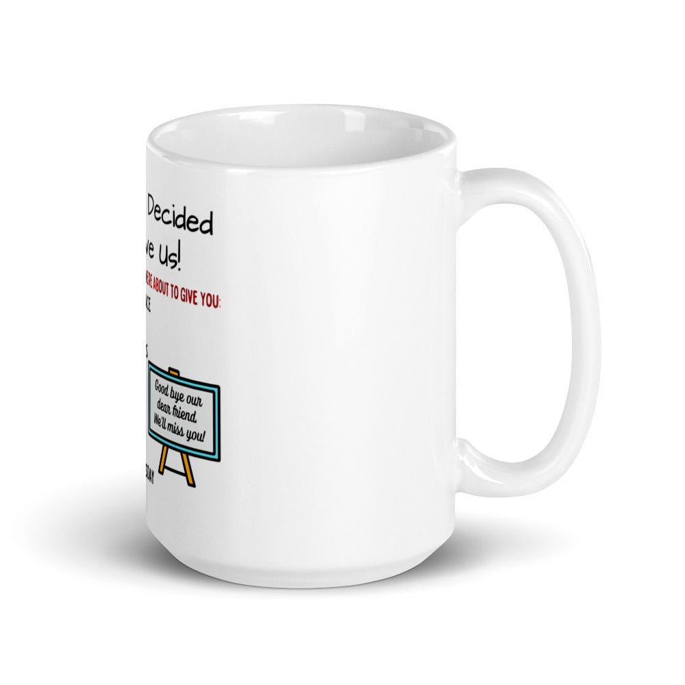 So You're Leaving Your Job Mug - Funny "You Should Have Stayed"